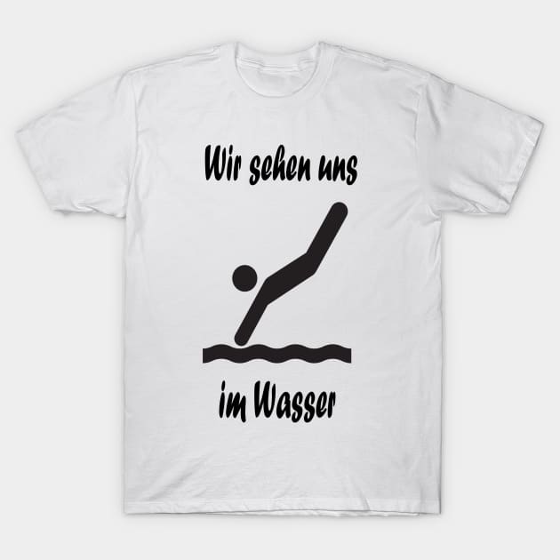 Wir sehen uns im Wasser T-Shirt by NT85